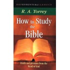 How To Study The Bible by R A Torrey